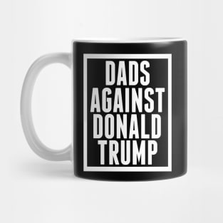 Dads Against Donald Trump Mug